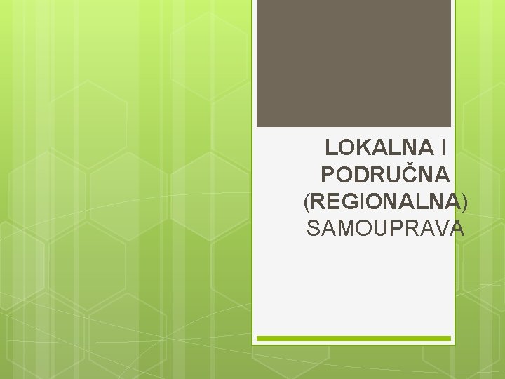 LOKALNA I PODRUČNA (REGIONALNA) SAMOUPRAVA 