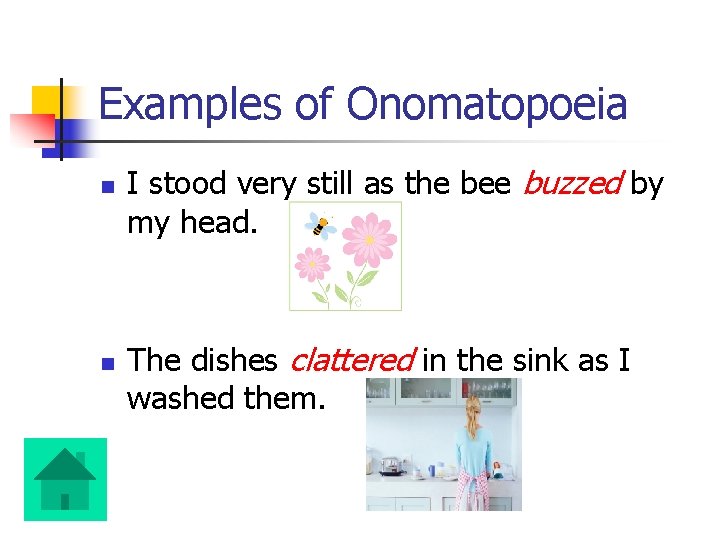 Examples of Onomatopoeia n n I stood very still as the bee buzzed by