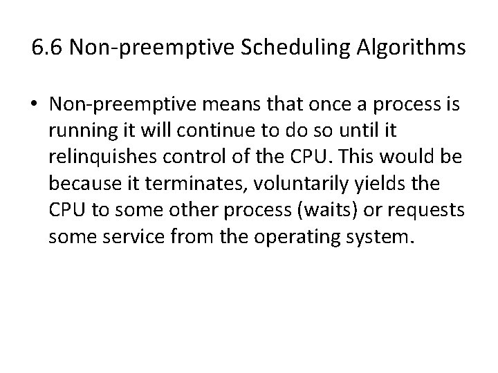 6. 6 Non-preemptive Scheduling Algorithms • Non-preemptive means that once a process is running