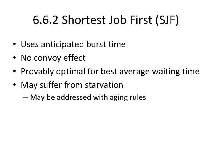 6. 6. 2 Shortest Job First (SJF) • • Uses anticipated burst time No
