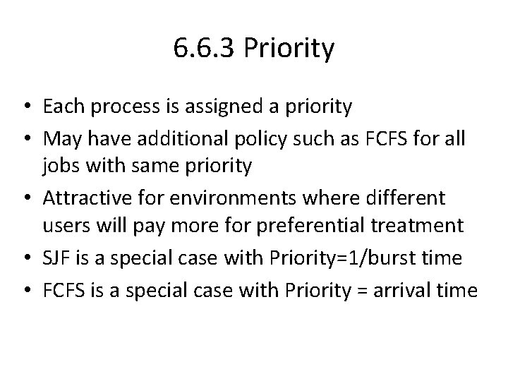 6. 6. 3 Priority • Each process is assigned a priority • May have
