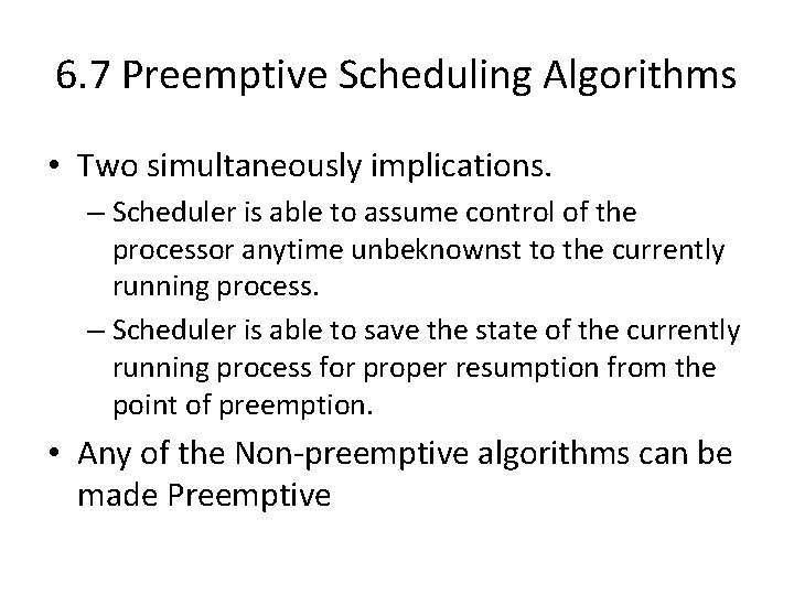 6. 7 Preemptive Scheduling Algorithms • Two simultaneously implications. – Scheduler is able to