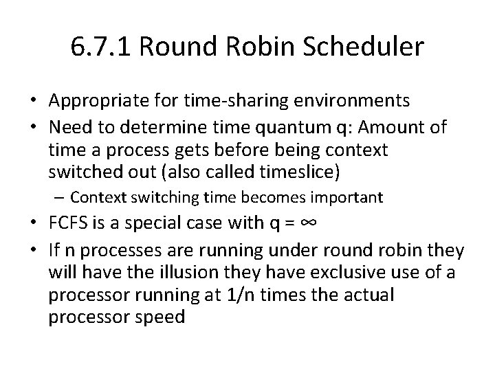 6. 7. 1 Round Robin Scheduler • Appropriate for time-sharing environments • Need to