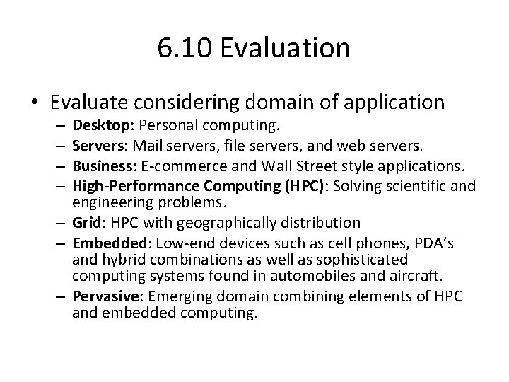 6. 10 Evaluation • Evaluate considering domain of application Desktop: Personal computing. Servers: Mail