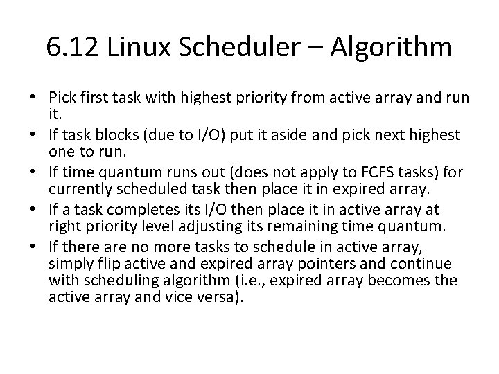 6. 12 Linux Scheduler – Algorithm • Pick first task with highest priority from