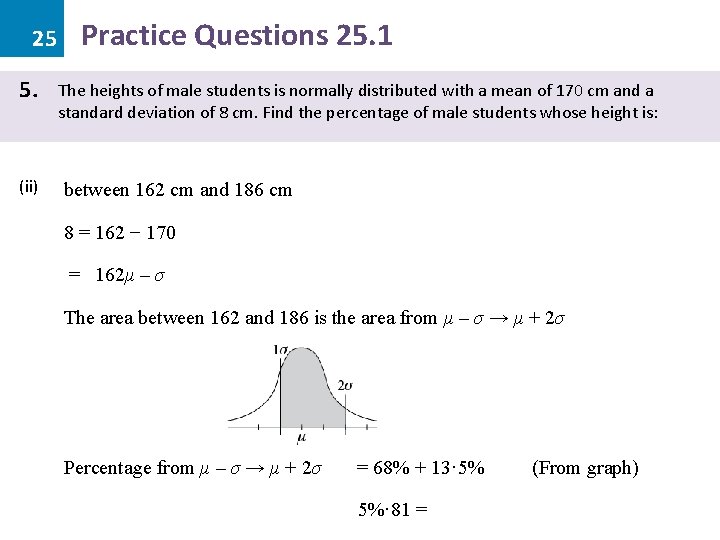25 5. (ii) Practice Questions 25. 1 The heights of male students is normally 25 5. (ii) Practice Questions 25. 1 The heights of male students is normally