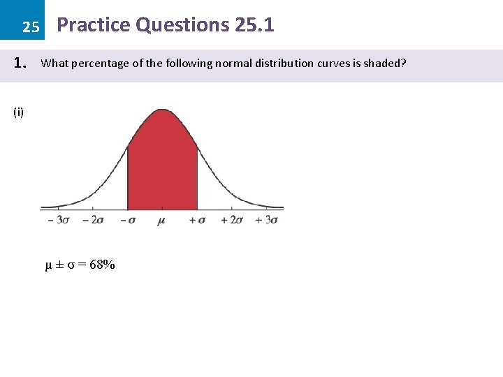 25 1. Practice Questions 25. 1 What percentage of the following normal distribution curves 25 1. Practice Questions 25. 1 What percentage of the following normal distribution curves