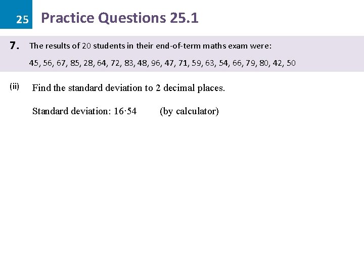25 7. Practice Questions 25. 1 The results of 20 students in their end-of-term 25 7. Practice Questions 25. 1 The results of 20 students in their end-of-term