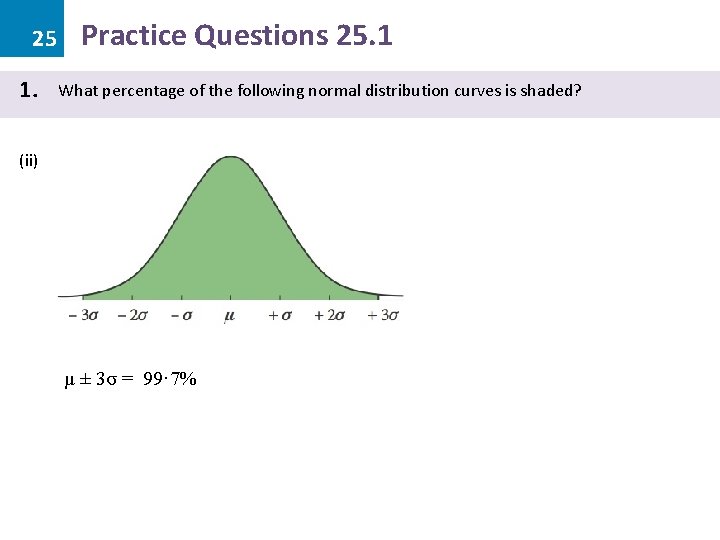 25 1. Practice Questions 25. 1 What percentage of the following normal distribution curves 25 1. Practice Questions 25. 1 What percentage of the following normal distribution curves