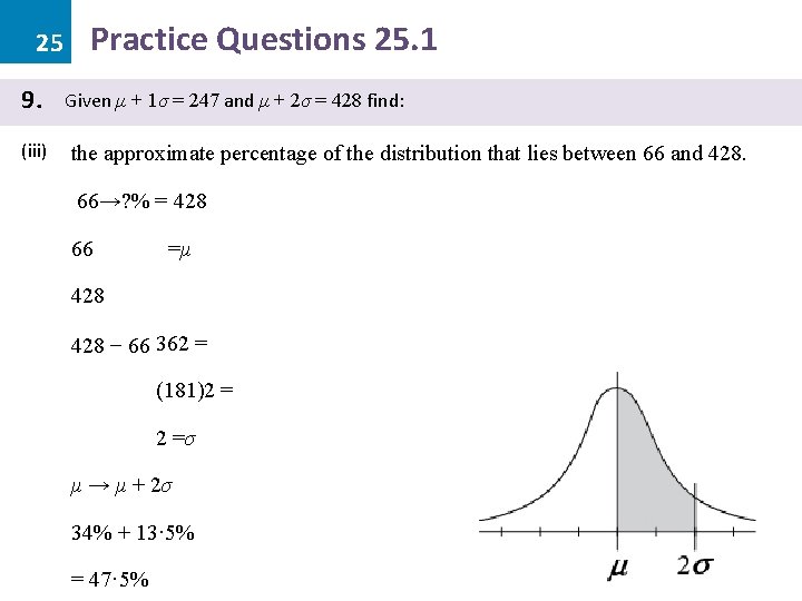 25 9. (iii) Practice Questions 25. 1 Given μ + 1σ = 247 and 25 9. (iii) Practice Questions 25. 1 Given μ + 1σ = 247 and