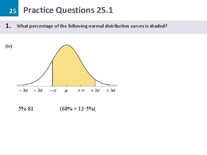25 1. Practice Questions 25. 1 What percentage of the following normal distribution curves 25 1. Practice Questions 25. 1 What percentage of the following normal distribution curves