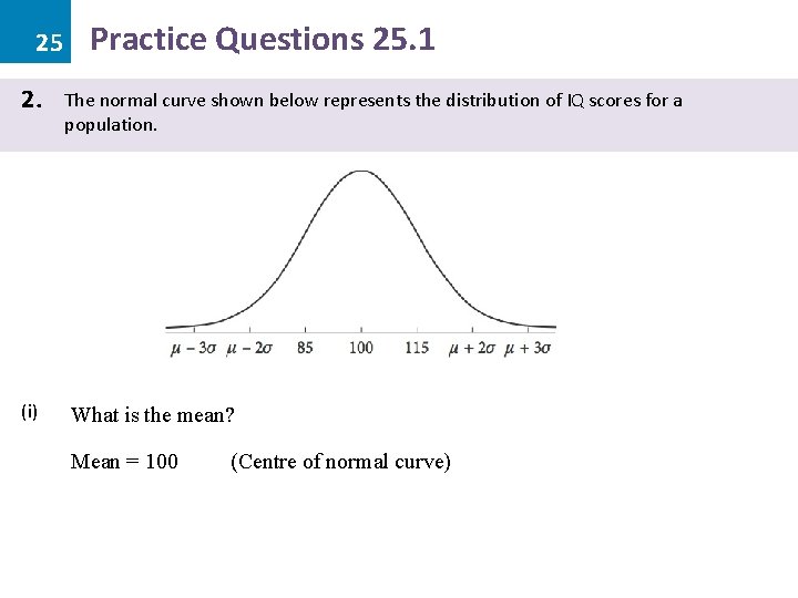 25 2. (i) Practice Questions 25. 1 The normal curve shown below represents the 25 2. (i) Practice Questions 25. 1 The normal curve shown below represents the
