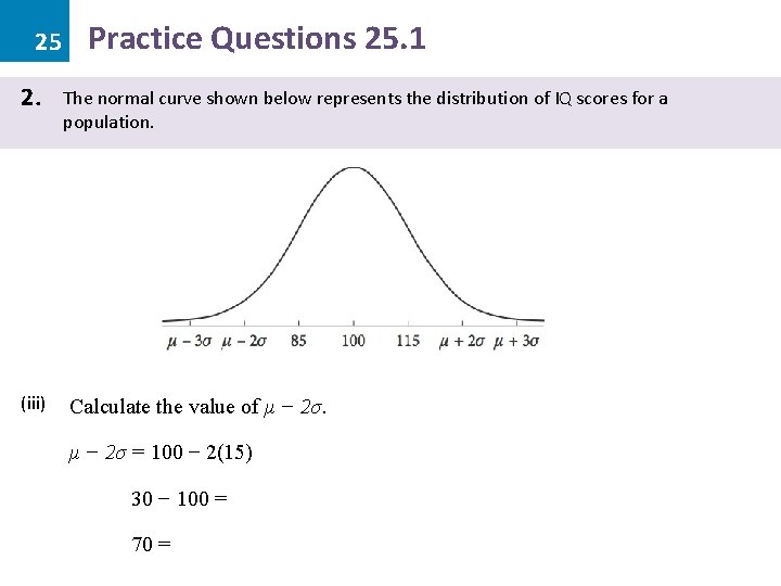 25 2. (iii) Practice Questions 25. 1 The normal curve shown below represents the 25 2. (iii) Practice Questions 25. 1 The normal curve shown below represents the