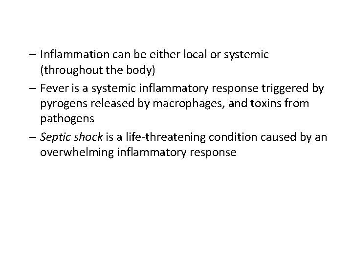 – Inflammation can be either local or systemic (throughout the body) – Fever is