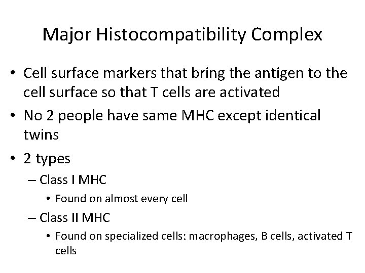 Major Histocompatibility Complex • Cell surface markers that bring the antigen to the cell