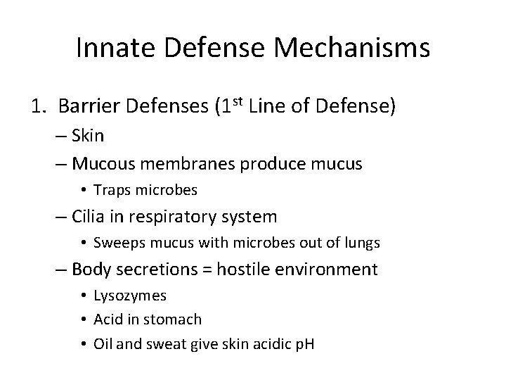 Innate Defense Mechanisms 1. Barrier Defenses (1 st Line of Defense) – Skin –