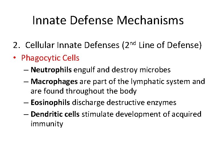 Innate Defense Mechanisms 2. Cellular Innate Defenses (2 nd Line of Defense) • Phagocytic