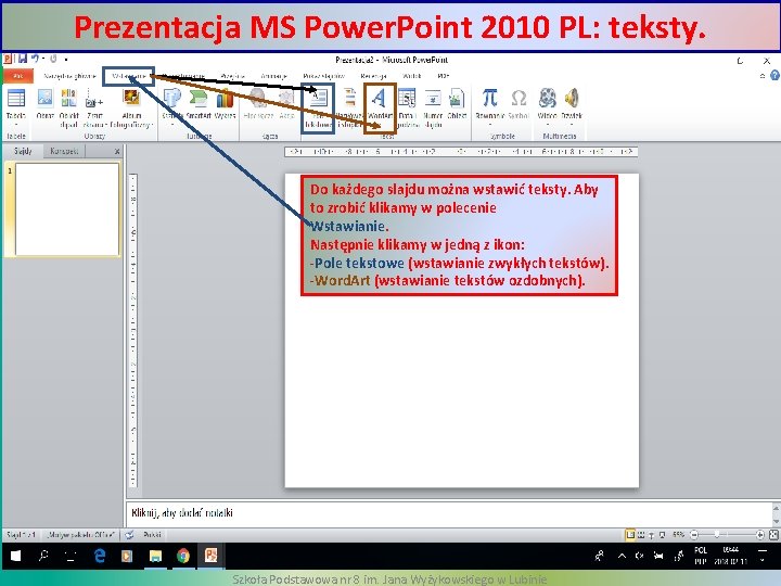 Prezentacja MS Power. Point 2010 PL: teksty. Do każdego slajdu można wstawić teksty. Aby