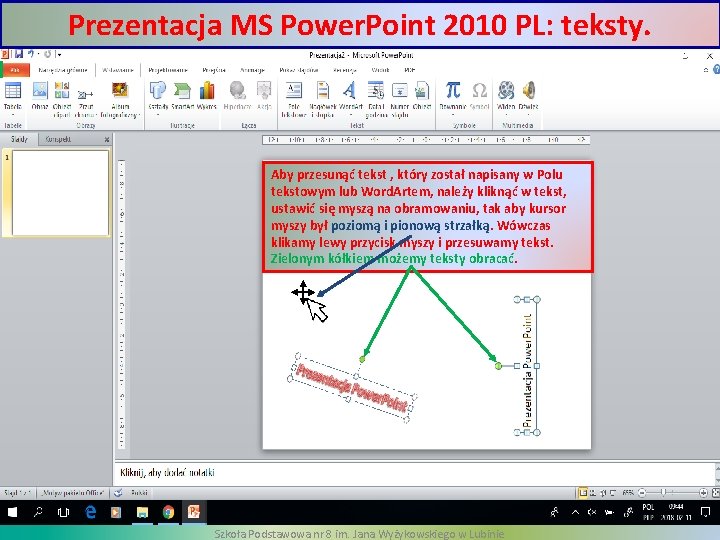 Prezentacja MS Power. Point 2010 PL: teksty. Aby przesunąć tekst , który został napisany