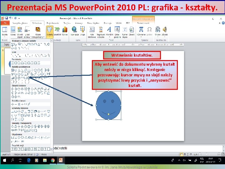 Prezentacja MS Power. Point 2010 PL: grafika - kształty. Wstawianie kształtów. Aby wstawić do