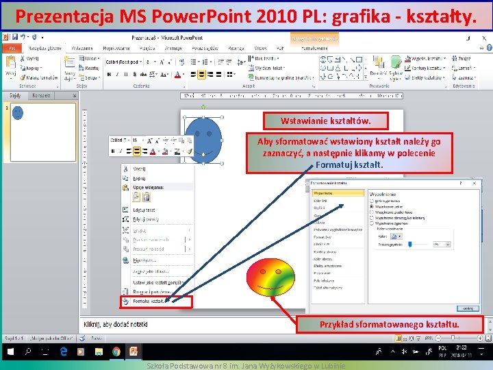 Prezentacja MS Power. Point 2010 PL: grafika - kształty. Wstawianie kształtów. Aby sformatować wstawiony