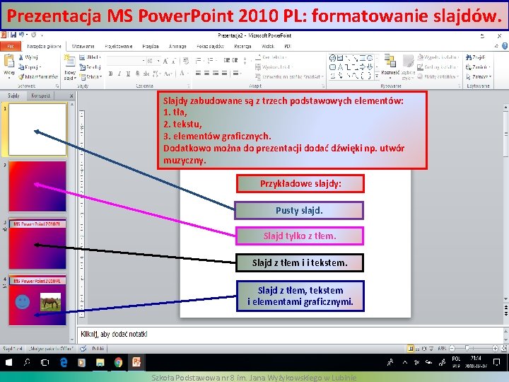 Prezentacja MS Power. Point 2010 PL: formatowanie slajdów. Slajdy zabudowane są z trzech podstawowych