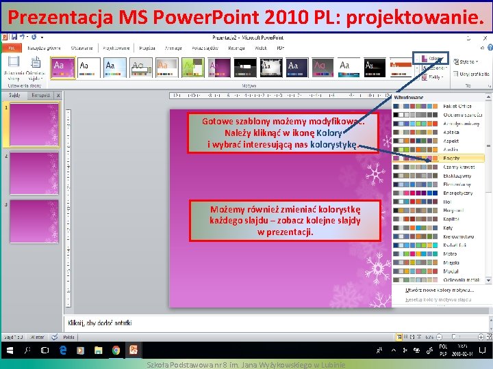 Prezentacja MS Power. Point 2010 PL: projektowanie. Gotowe szablony możemy modyfikować. Należy kliknąć w