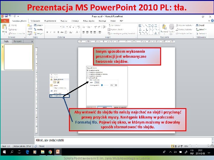 Prezentacja MS Power. Point 2010 PL: tła. Innym sposobem wykonania prezentacji jest własnoręczne tworzenie