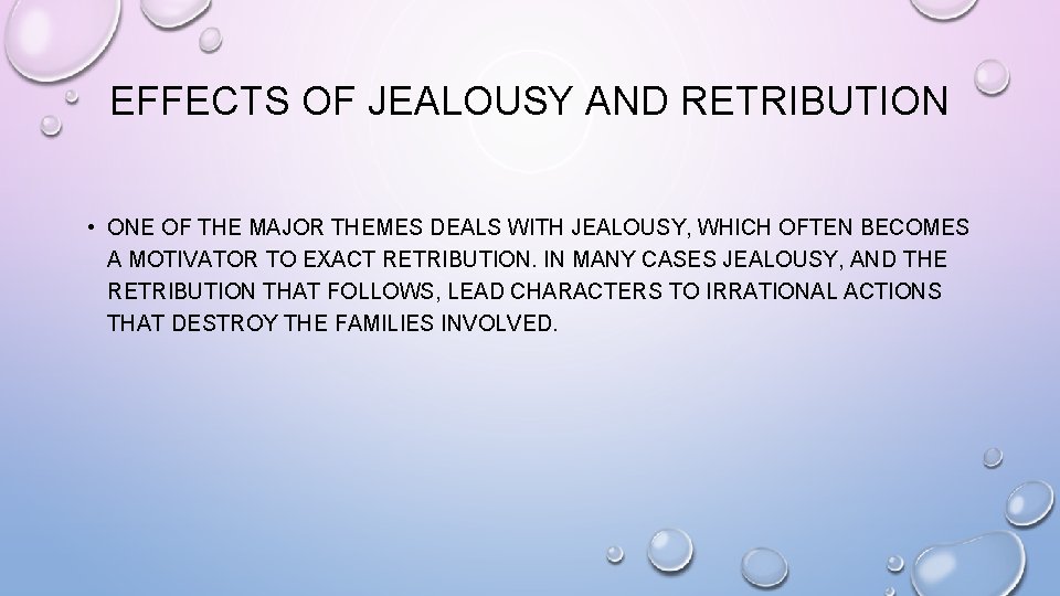 EFFECTS OF JEALOUSY AND RETRIBUTION • ONE OF THE MAJOR THEMES DEALS WITH JEALOUSY,