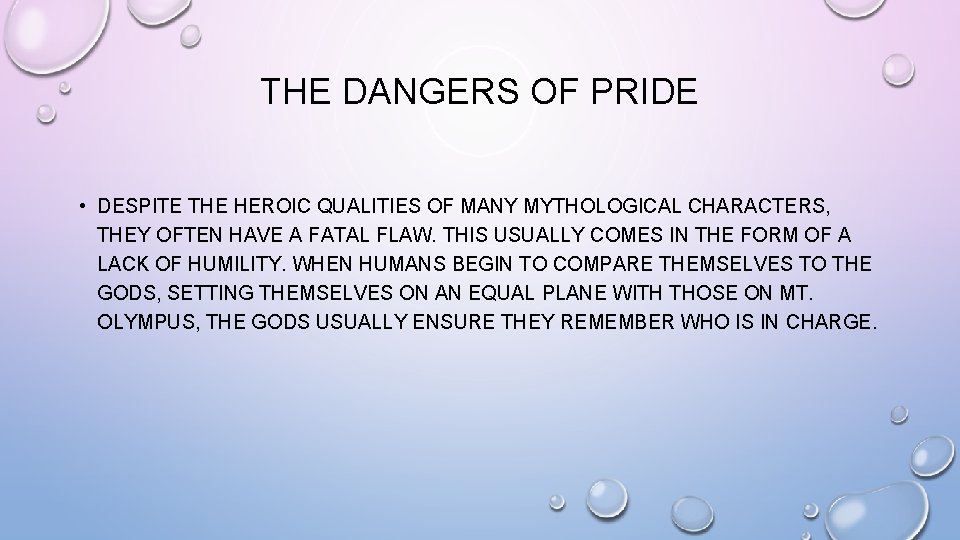 THE DANGERS OF PRIDE • DESPITE THE HEROIC QUALITIES OF MANY MYTHOLOGICAL CHARACTERS, THEY