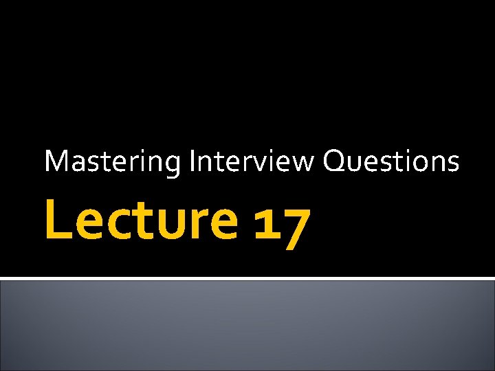 Mastering Interview Questions Lecture 17 