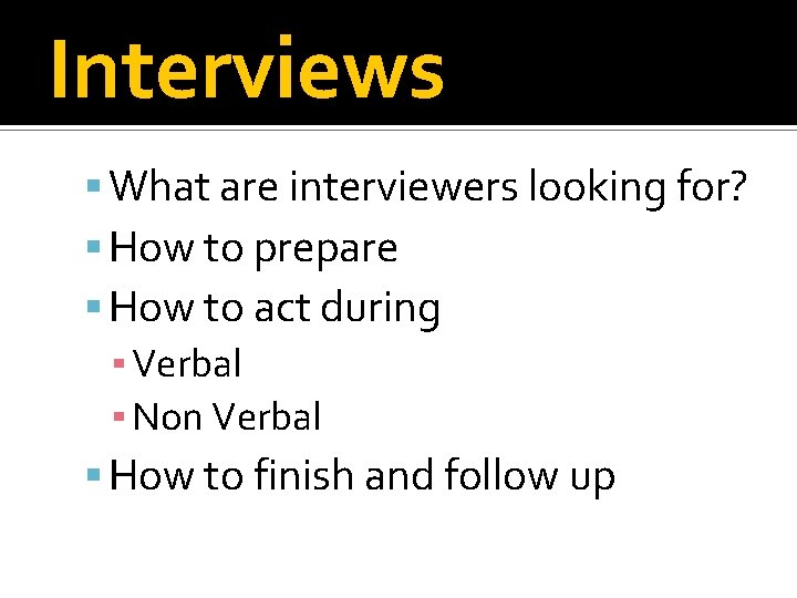 Interviews What are interviewers looking for? How to prepare How to act during ▪