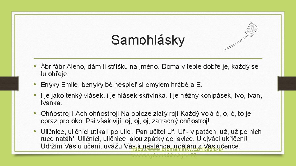 Samohlásky • Ábr fábr Aleno, dám ti stříšku na jméno. Doma v teple dobře