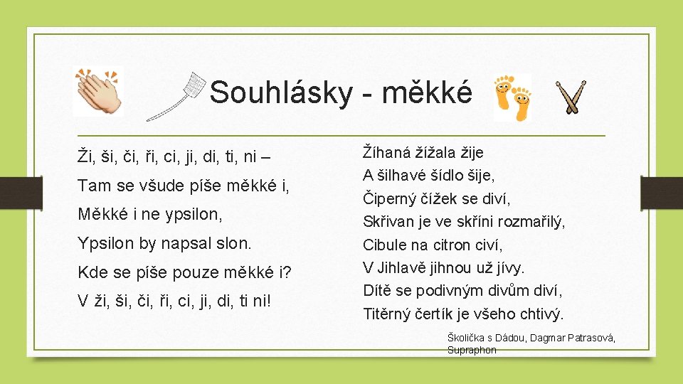 Souhlásky - měkké Ži, ši, či, ři, ci, ji, di, ti, ni – Tam