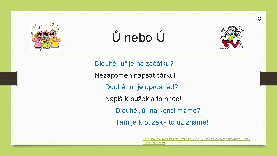 C Ů nebo Ú Dlouhé „ú“ je na začátku? Nezapomeň napsat čárku! Douhé „ů“
