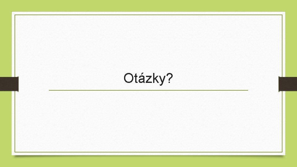 Otázky? 