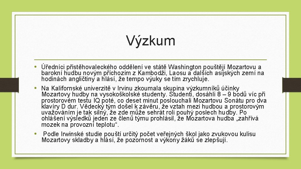 Výzkum • Úředníci přistěhovaleckého oddělení ve státě Washington pouštějí Mozartovu a barokní hudbu novým