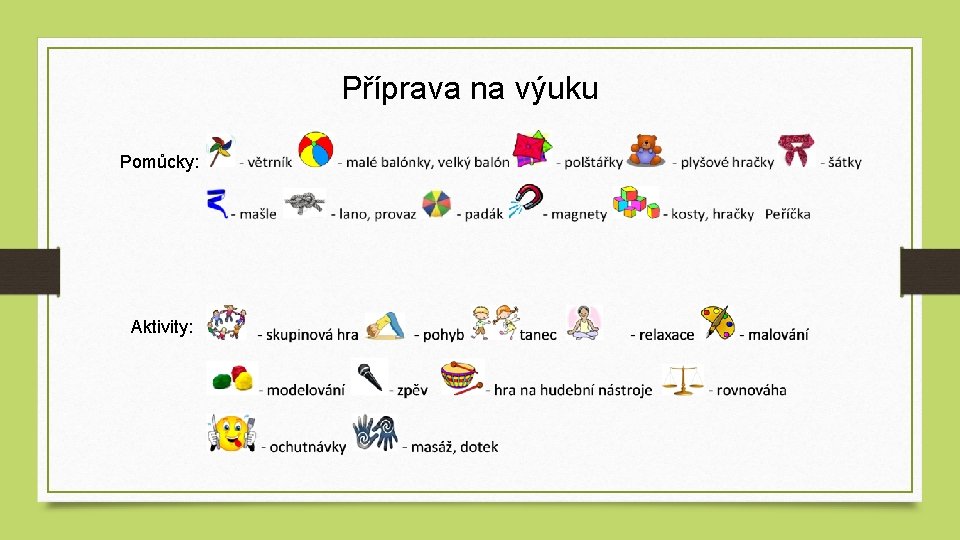 Příprava na výuku Pomůcky: Aktivity: 