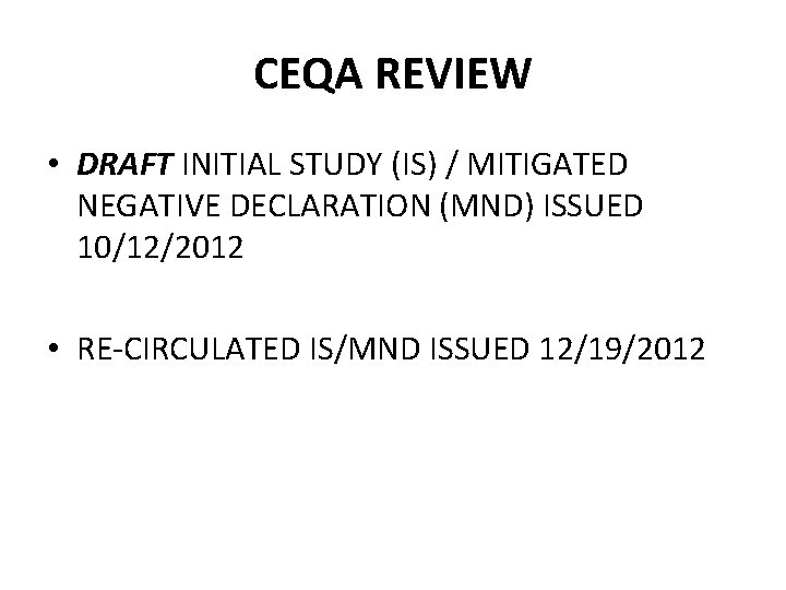 CEQA REVIEW • DRAFT INITIAL STUDY (IS) / MITIGATED NEGATIVE DECLARATION (MND) ISSUED 10/12/2012 CEQA REVIEW • DRAFT INITIAL STUDY (IS) / MITIGATED NEGATIVE DECLARATION (MND) ISSUED 10/12/2012