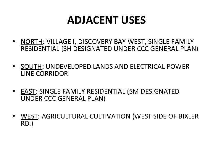 ADJACENT USES • NORTH: VILLAGE I, DISCOVERY BAY WEST, SINGLE FAMILY RESIDENTIAL (SH DESIGNATED ADJACENT USES • NORTH: VILLAGE I, DISCOVERY BAY WEST, SINGLE FAMILY RESIDENTIAL (SH DESIGNATED