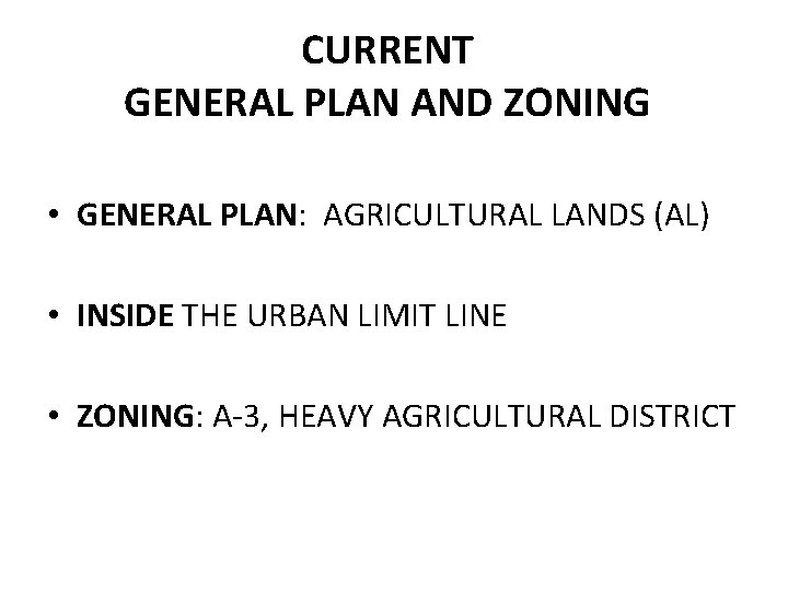 CURRENT GENERAL PLAN AND ZONING • GENERAL PLAN: AGRICULTURAL LANDS (AL) • INSIDE THE CURRENT GENERAL PLAN AND ZONING • GENERAL PLAN: AGRICULTURAL LANDS (AL) • INSIDE THE