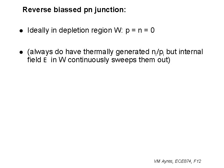 Reverse biassed pn junction: l Ideally in depletion region W: p = n =