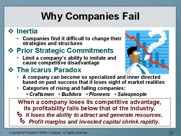 Why Companies Fail v Inertia • Companies find it difficult to change their strategies