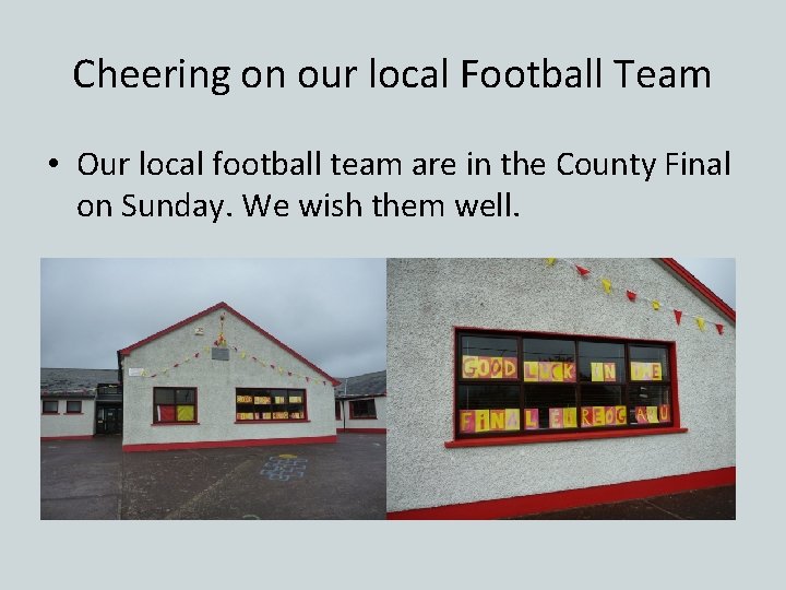 Cheering on our local Football Team • Our local football team are in the