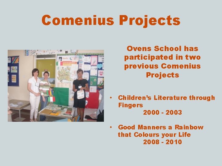 Comenius Projects Ovens School has participated in two previous Comenius Projects • Children’s Literature