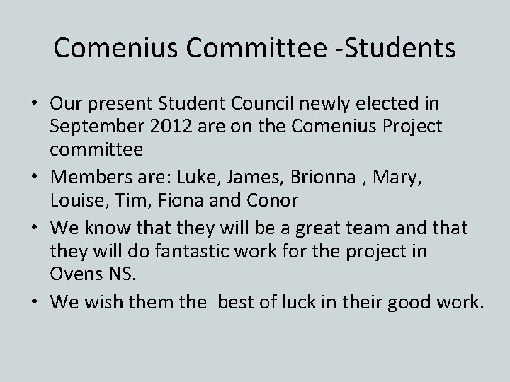 Comenius Committee -Students • Our present Student Council newly elected in September 2012 are