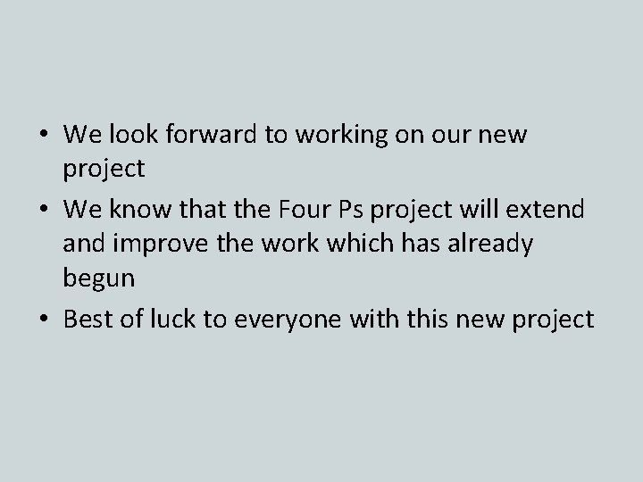  • We look forward to working on our new project • We know