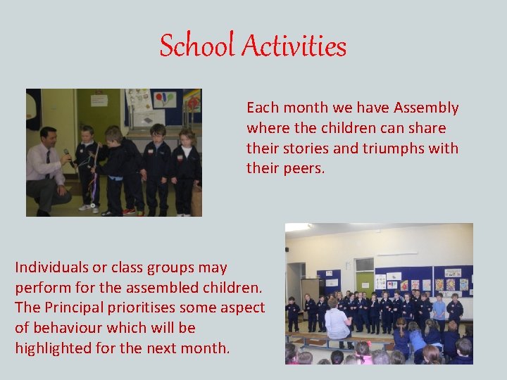 School Activities Each month we have Assembly where the children can share their stories