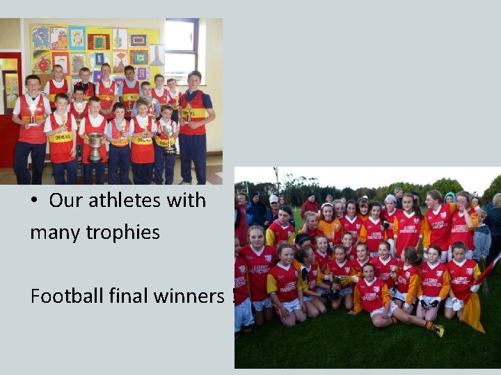  • Our athletes with many trophies Football final winners ! 