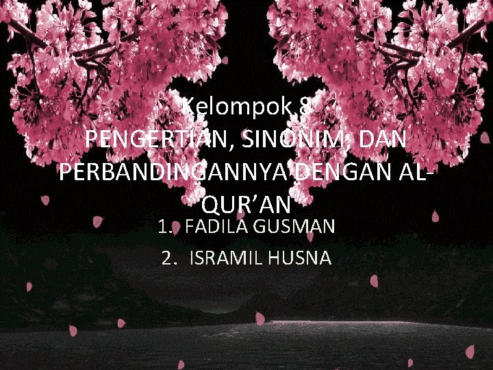Kelompok 8 PENGERTIAN, SINONIM, DAN PERBANDINGANNYA DENGAN ALQUR’AN 1. FADILA GUSMAN 2. ISRAMIL HUSNA